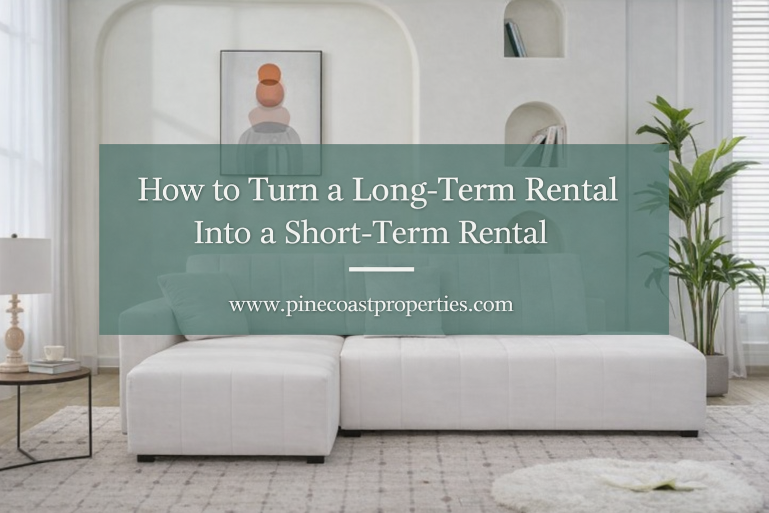 Turn a Long-Term Rental Into a Short-Term Rental